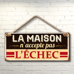 Plaque Metallique La Maison n'accepte pas l'echec