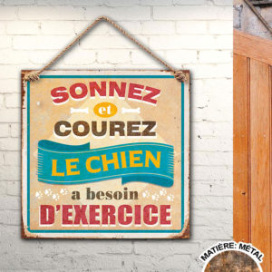 Plaque Metallique Sonnez et Courez le Chien a Besoin d'Exercice